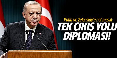 Erdoğan'dan Putin ve Zelenskiy'e net mesaj: Tek çıkış yolu diplomasi