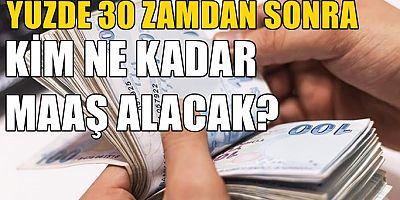 Erdoğan'ın müjdelediği yüzde 30 zamlı memur ve emekli memur maaş listesi