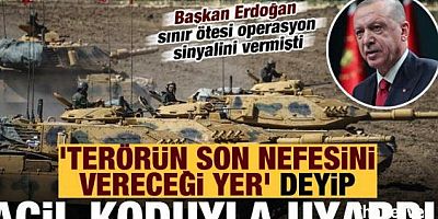 Erdoğan'ın operasyon sinyali sonrası 