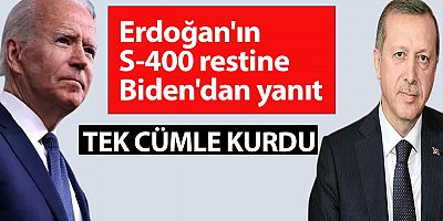 Erdoğan'ın S-400 restinin ardından Biden'dan açıklama