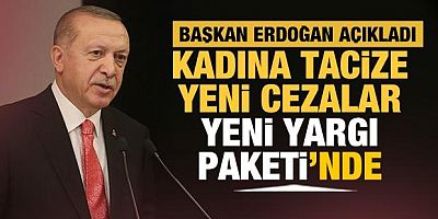 Erdoğan yeni yargı paketini duyurdu: Kadına tacize ceza artıyor