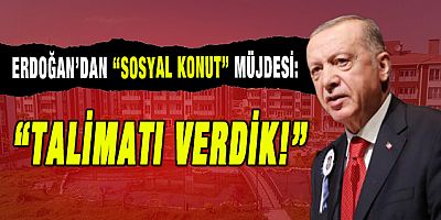 Erdoğan:Yıl sonuna kadar temel atıp başlama talimatını verdim!