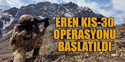 Eren Kış-30 Operasyonu başlatıldı!