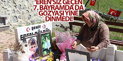 ‘Eren'siz geçen 7. bayramda da gözyaşı yine dinmedi