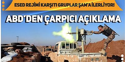 Esed rejimi karşıtı silahlı gruplar Şam'a ilerliyor! ABD'den çarpıcı açıklama