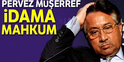 Eski Pakistan Cumhurbaşkanı Müşerref İdama Mahkum Edildi