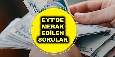 EYT'de merak edilen sorular: EYT'de yaş sınırı olacak mı