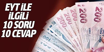 EYT kimleri kapsıyor? İşte 10 soruda EYT ile ilgili merak edilenler...