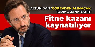 Fahrettin Altun'dan 'görevden alınacak' iddialarına cevap