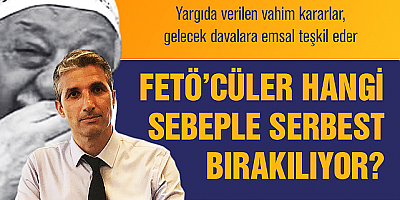 FETÖ'cüler hangi sebeple serbest bırakılıyor?