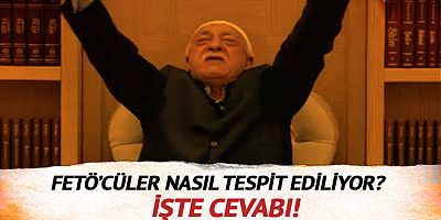 FETÖ'cüler nasıl tesbit ediliyor?