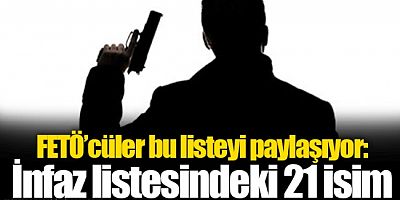 FETÖ'cüler paylaştı! İşte 21 kişilik infaz listesi...