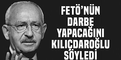 FETÖ'cülerin darbe yapacağını Kılıçdaroğlu'ndan öğrendim