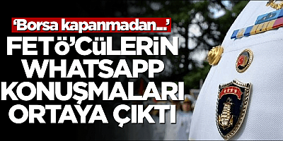 FETÖ'cülerin WhatsApp konuşmaları ortaya çıktı! 