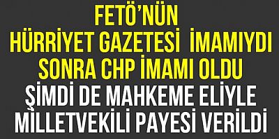 FETÖ'nün Hürriyet Gazetesi ve CHP imamı kim?