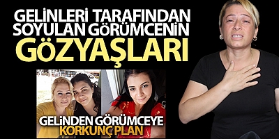 Gelini tarafından soyulan görümcenin gözyaşları