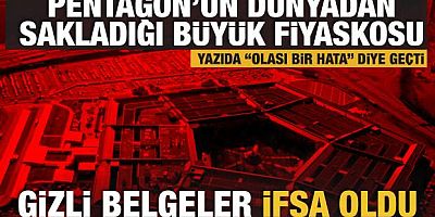 Gizli belgeler ifşa oldu... İşte Pentagon’un dünyadan sakladığı büyük fiyaskosu