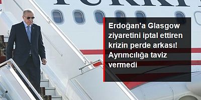 Glasgow ziyaretini iptal ettiren kriz! Skandalı öğrenen Erdoğan yurda döndü
