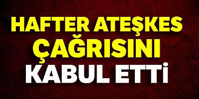 Hafter, ateşkesi kabul etti