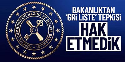 Hazine ve Maliye Bakanlığından Gri Liste tepkisi: Hak edilmeyen bir sonuç
