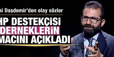 Hilmi Daşdemir, CHP destekcisi kadın derneklerinin amacını açıkladı