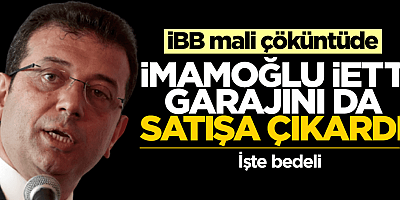 İBB mali çöküntüde: İmamoğlu, İETT garajını da satışa çıkardı!