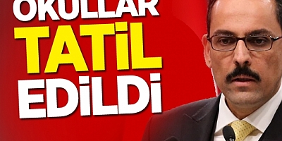 İbrahim Kalın açıkladı: Okullar tatil edildi