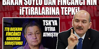 İçişleri Bakanı Soylu'dan Şebnem Korur Fincancı'nın iftiralarına sert tepki