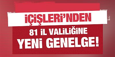 İçişleri Bakanlığı'ndan 81 il valiliğine yeni genelge