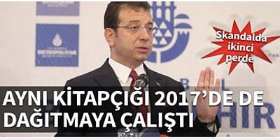 İmamoğlu aynı kitapçığı 2017'de de dağıtmaya çalıştı!