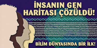 İnsanın gen haritası çözüldü! Heyecanlandıran buluş