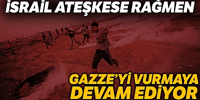İsrail Ateşkese Rağmen Gazzeyi Vurmaya Devam Ediyor