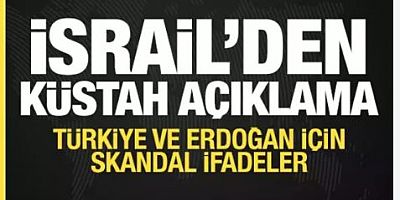 İsrail çıldırdı: Türkiye ve Erdoğan'a küstah sözler!