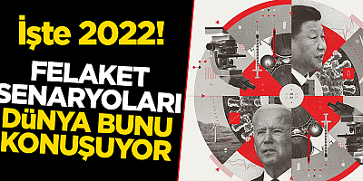 İşte 2022 yılı felaket senaryoları
