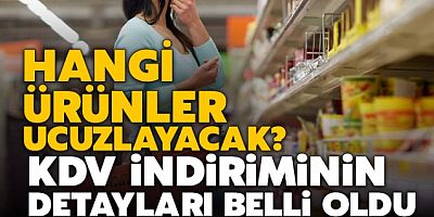 İşte KDV indirimi ile ucuzlayan yiyecekler