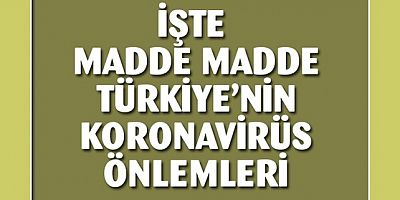 İşte Türkiye'nin madde madde koronavirüs önlemleri!..
