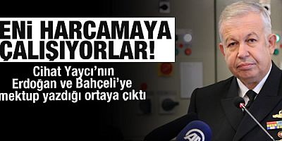 İstifa eden Cihat Yaycı Paşa'dan Erdoğan ve Bahçeli'ye mektup