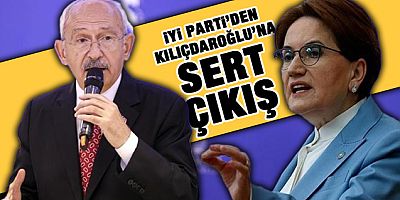 İYİ Parti'den Kılıçdaroğlu'nun sözlerine tepki
