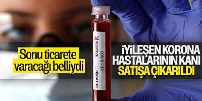 İyileşen korona hastaları kanlarını satıyor! Pes dedirten fırsatçılık...