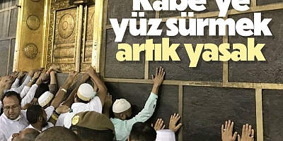 Kabe'ye ve Hacer'ül Esved'e yüz sürmek yasaklandı
