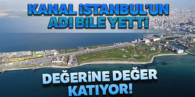 Kanal İstanbulun Adı Bile Yetti