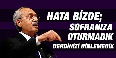 Kemal Kılıçdaroğlu: 'Sorumlusu biziz, sizi dinlemedik'