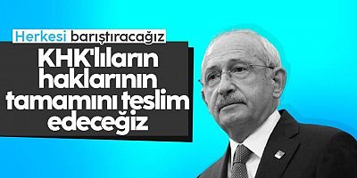 Kılıçdaroğlu: KHK'lıların haklarının tamamını iade edeceğiz