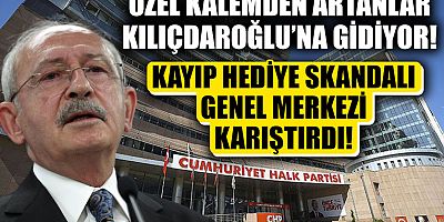 Kılıçdaroğlu'na gelen pahalı hediyeleri CHP Genel merkezi'nde kim iç etti