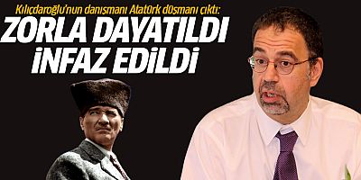 Kılıçdaroğlu'nun danışmanı, Atatürk düşmanı çıktı: Zorla dayatıldı!