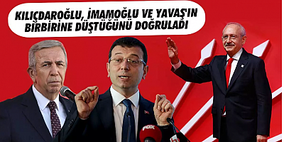 Kılıçdaroğlu Yavaş ile İmamoğlu arasındaki kavgayı doğruladı..