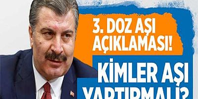 Kimler 3. doz aşı yaptırmalı? Bakan Koca'dan net açıklama geldi!