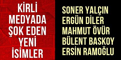 Kirli medyada şok eden yeni isimler!.. Soner Yalçın, Ergün Diler..