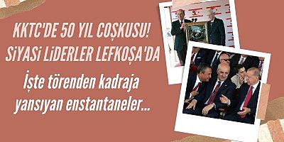 KKTC'de 50 Yıl Coşkusu! Siyasi liderler de Lefkoşa'da