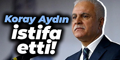 Koray Aydın İyi Parti'den istifa etti